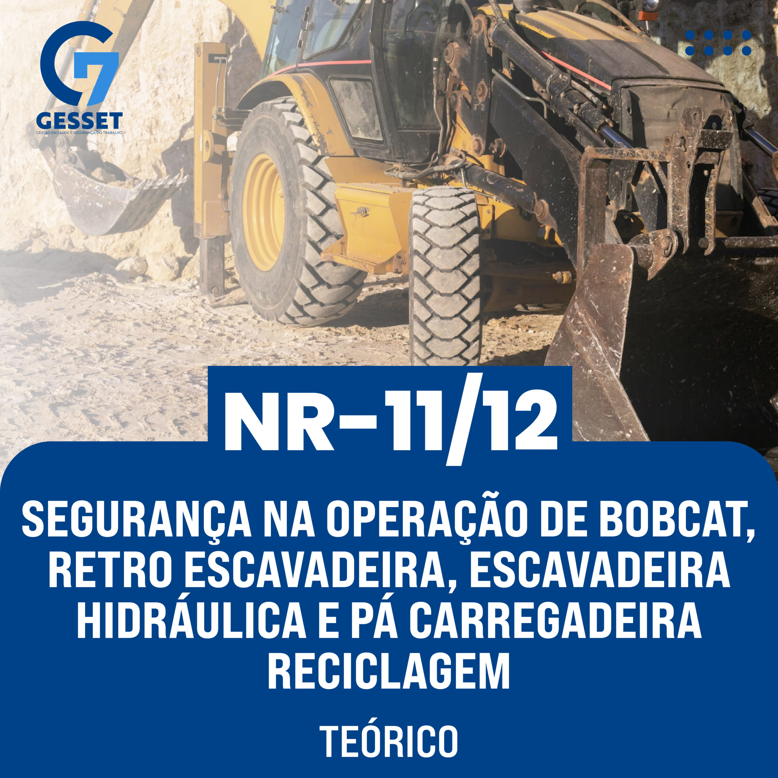 NR 11/12 – Segurança na Operação de Bobcat, Retro Escavadeira, Escavadeira Hidráulica e Pá Carregadeira – Teórico – Reciclagem