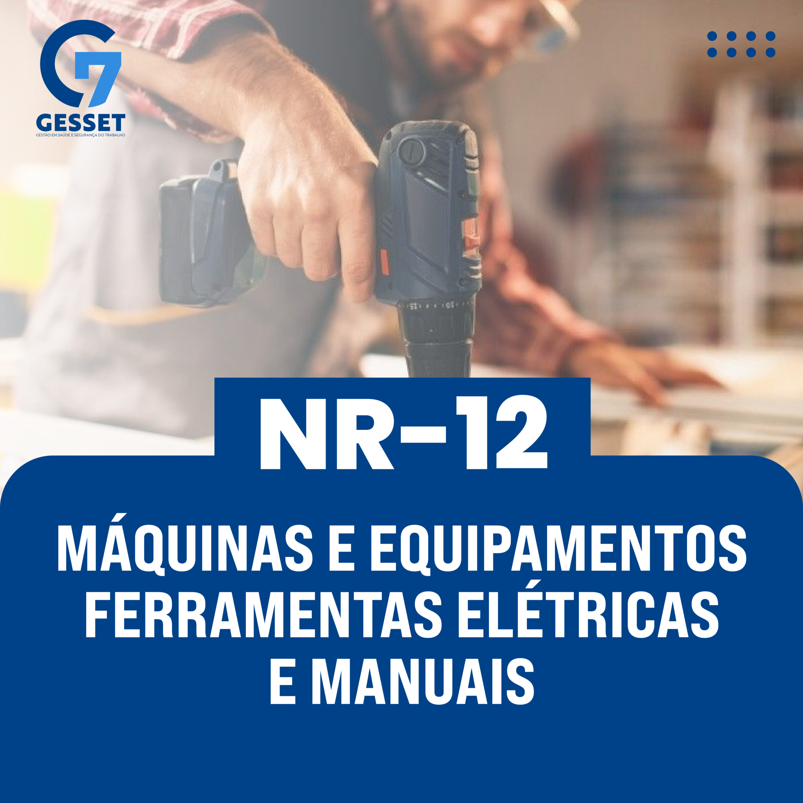 NR 12 – Máquinas E Equipamentos – Ferramentas Elétricas E Manuais